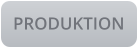 PRODUKTION