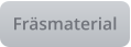 Fräsmaterial